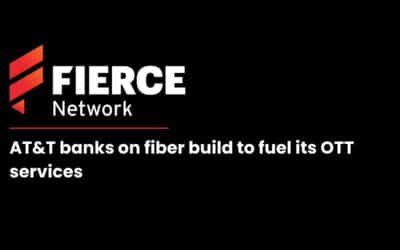 AT&T Bets Big on Fiber to Power Its Streaming Services